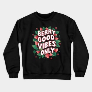 Berry Good Vibes Only Crewneck Sweatshirt